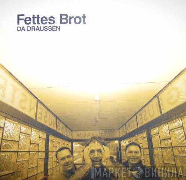 Fettes Brot  - Da Draussen