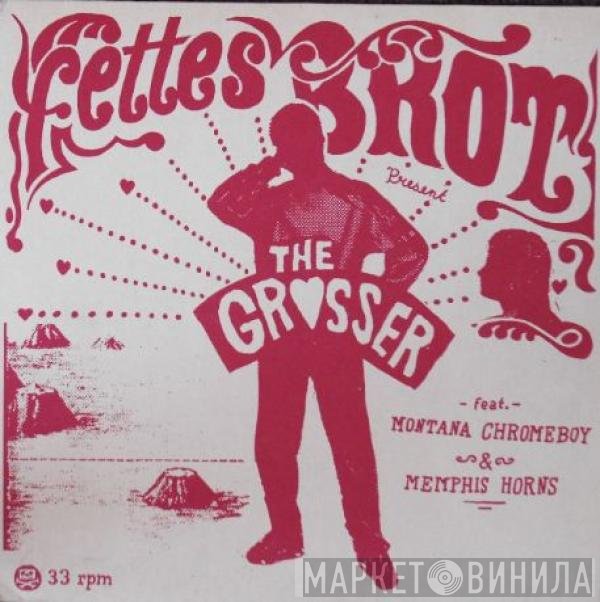 Fettes Brot Feat. Montana Chromeboy & The Memphis Horns  - The Grosser
