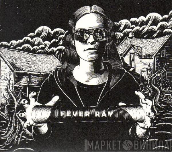 Fever Ray  - Fever Ray