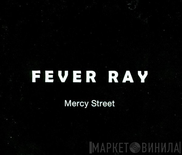 Fever Ray  - Mercy Street