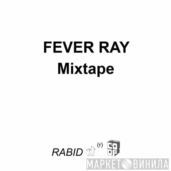 Fever Ray  - Mixtape