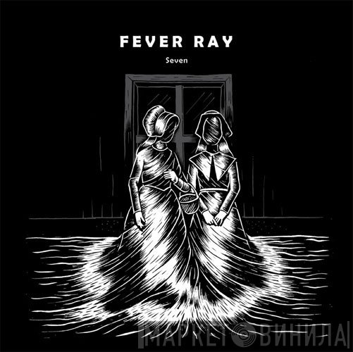 Fever Ray  - Seven