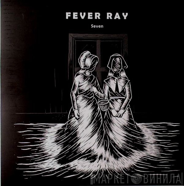 Fever Ray  - Seven