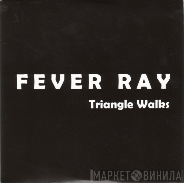 Fever Ray  - Triangle Walks