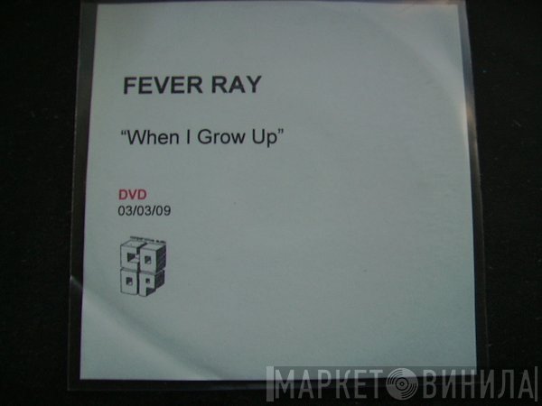 Fever Ray  - When I Grow Up