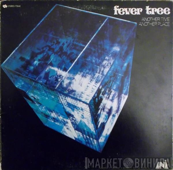 Fever Tree  - Another Time, Another Place