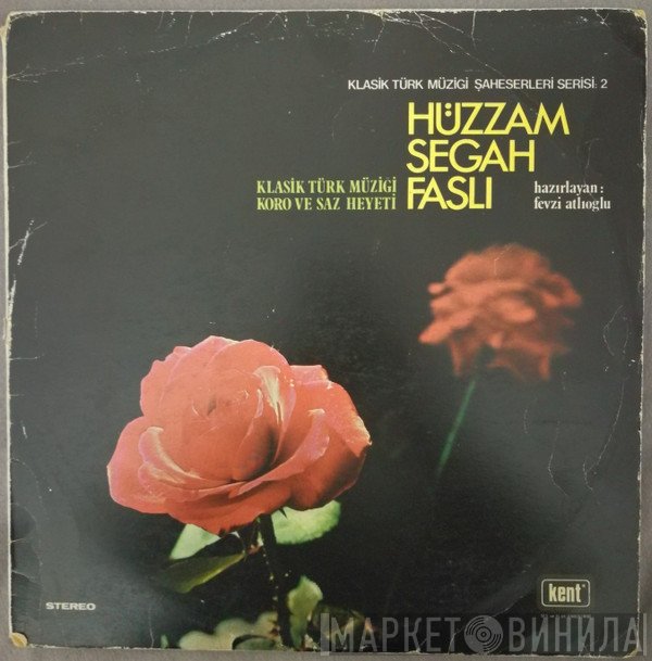 Fevzi Atlıoğlu, Klasik Türk Müziği Koro Ve Saz Heyeti - Hüzzam Segah Faslı