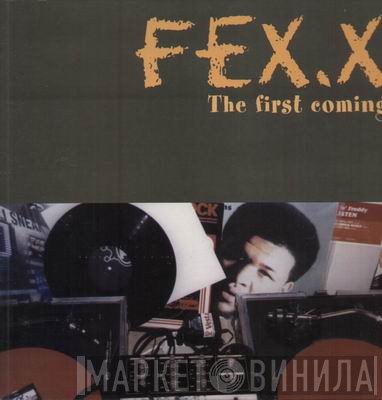 Fex.x - The First Coming