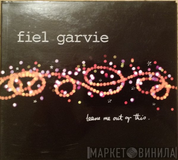 Fiel Garvie - Leave Me Out Of This