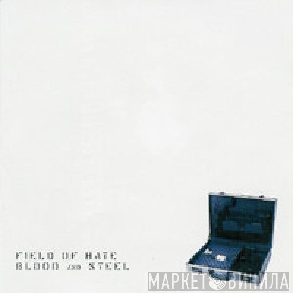 Field Of Hate - Blood And Steel