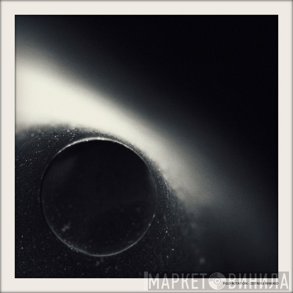 Field Rotation  - Zeitreise Remixed