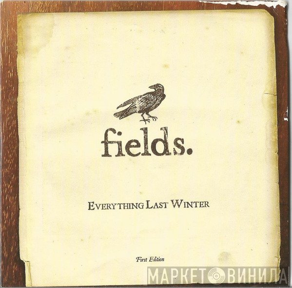 Fields - Everything Last Winter (First Edition)