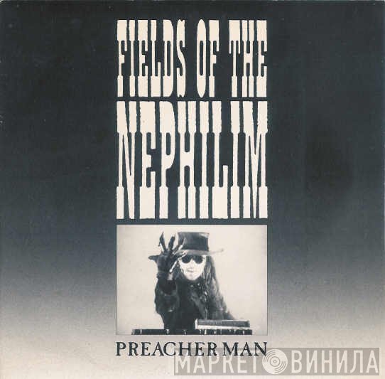 Fields Of The Nephilim  - Preacher Man