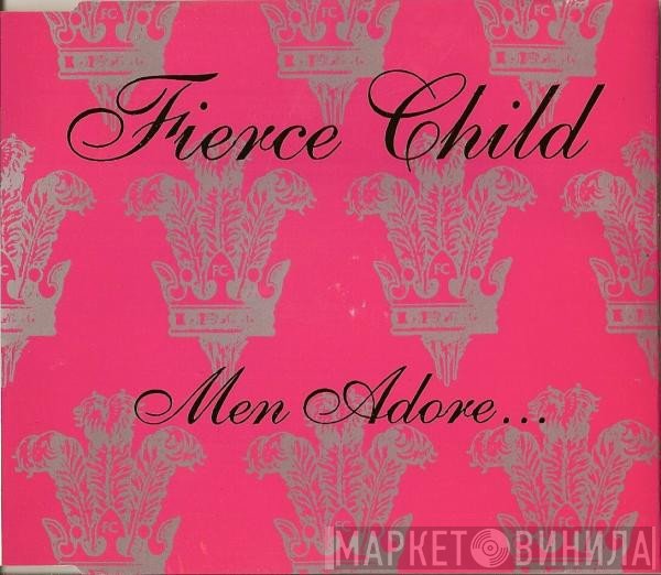 Fierce Child - Men Adore...