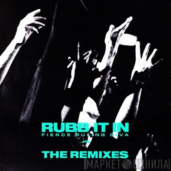 Fierce Ruling Diva  - Rubb It In (Remixes)
