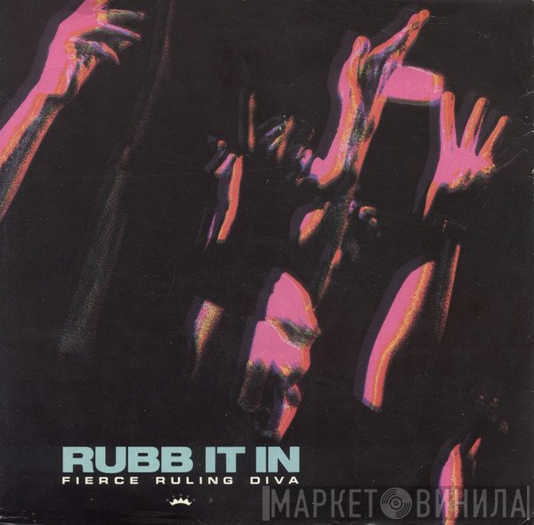 Fierce Ruling Diva  - Rubb It In