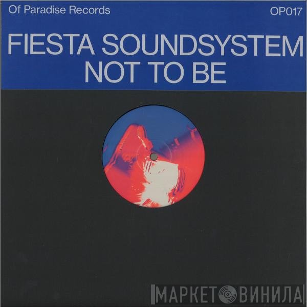 Fiesta Soundsystem - Not To Be