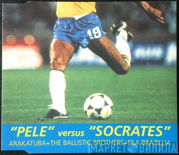 Fila Brazillia, Ballistic Brothers, Arakatuba - Pelé / Sócrates