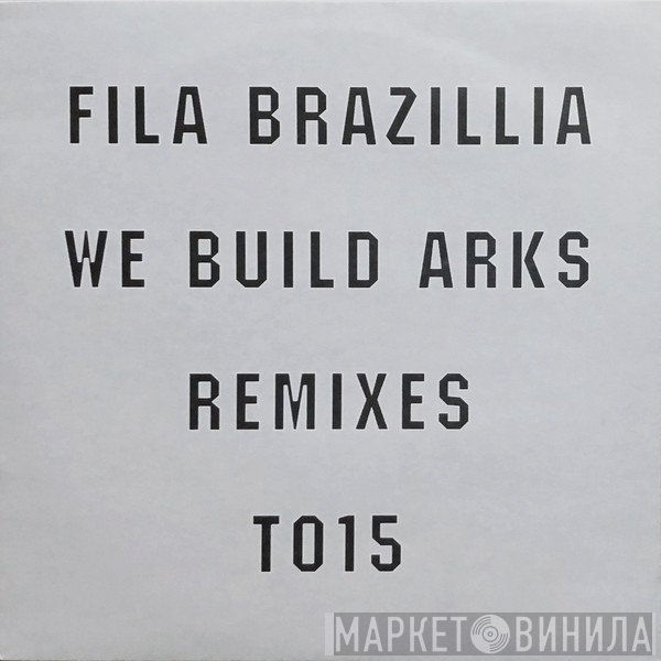Fila Brazillia - We Build Arks (Remixes)