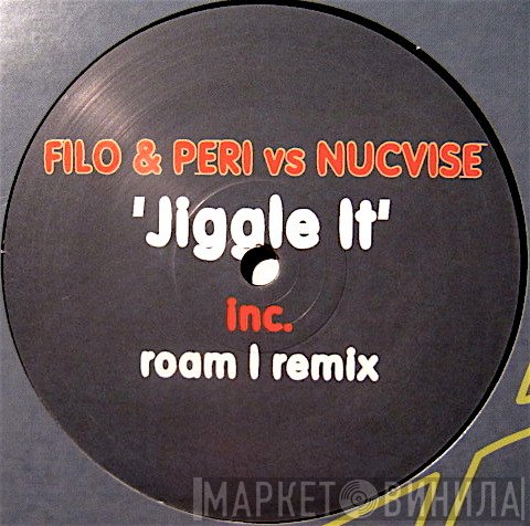 Filo & Peri Vs. Nucvise  - Jiggle It