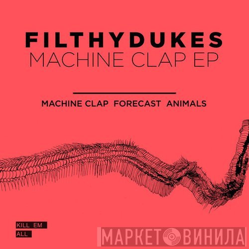 Filthy Dukes  - Machine Clap