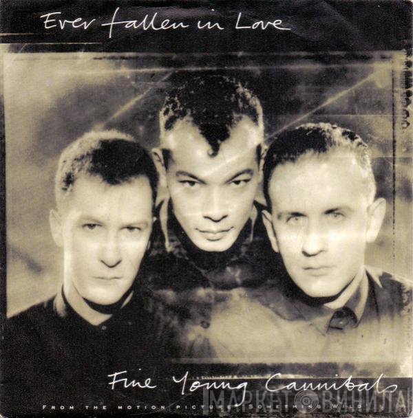 Fine Young Cannibals  - Ever Fallen In Love