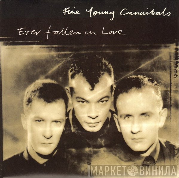 Fine Young Cannibals  - Ever Fallen In Love