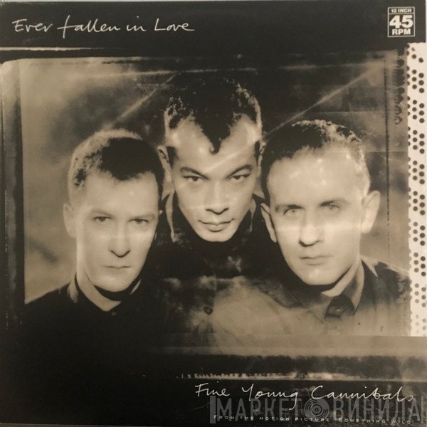 Fine Young Cannibals  - Ever Fallen In Love