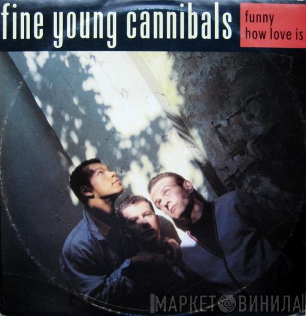 Fine Young Cannibals  - Funny How Love Is