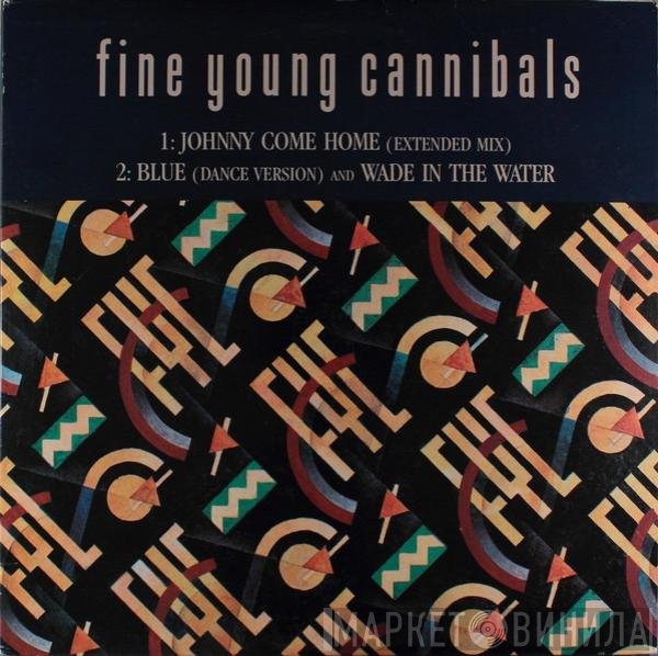 Fine Young Cannibals  - Johnny Come Home (Extended Mix)