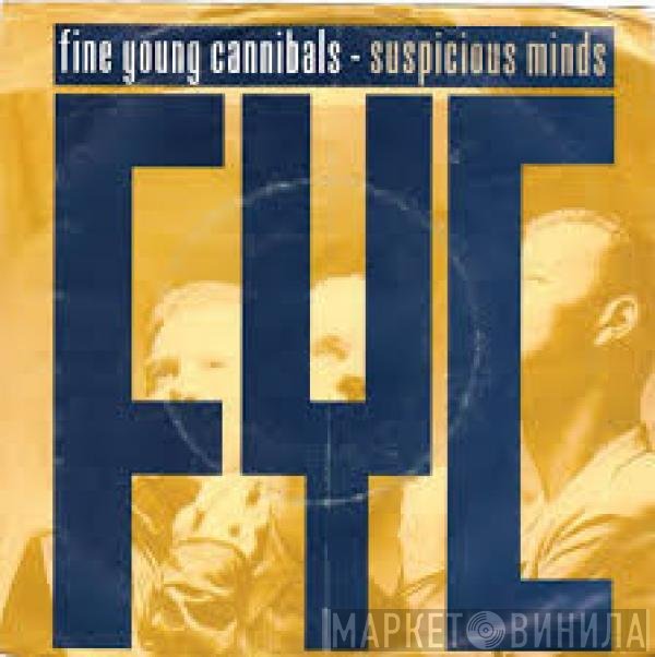 Fine Young Cannibals  - Suspicious Minds
