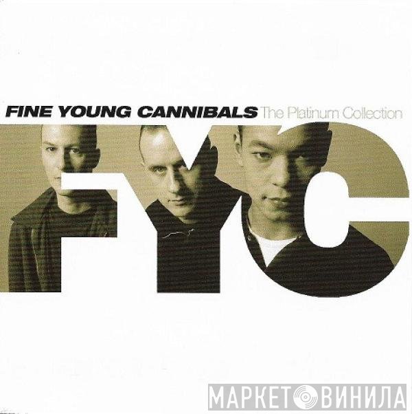 Fine Young Cannibals  - The Platinum Collection