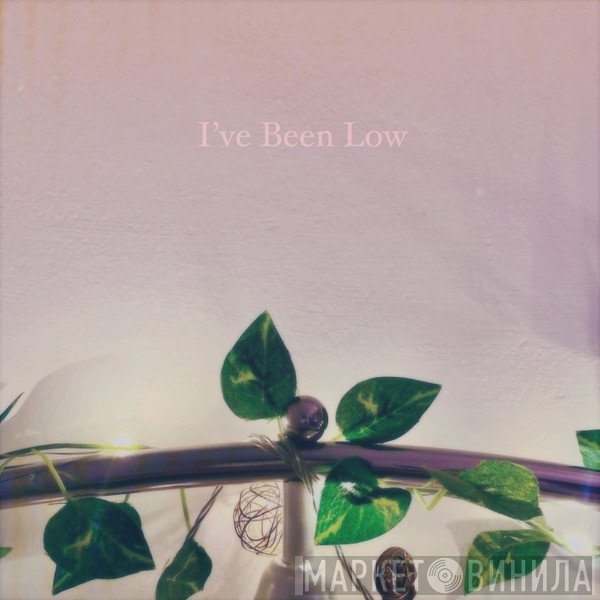 Fine.  - I've Been Low