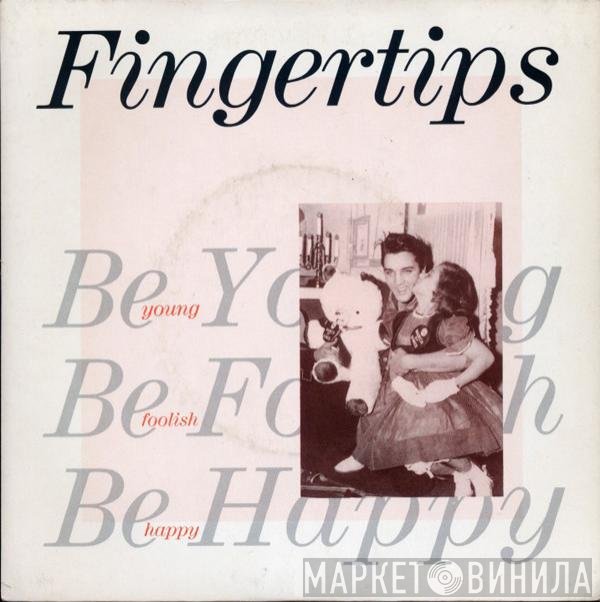 Fingertips - Be Young Be Foolish Be Happy