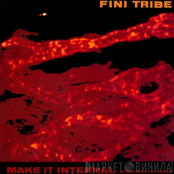 Finitribe - Make It Internal (Detestimony Revisited)