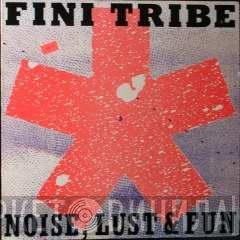 Finitribe  - Noise, Lust & Fun