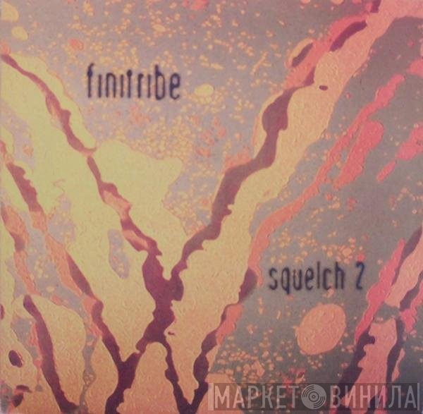 Finitribe - Squelch 2