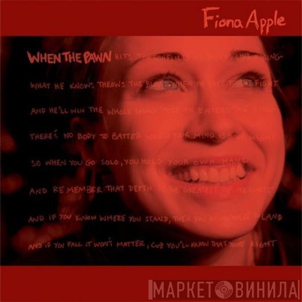 Fiona Apple - When The Pawn Hits The Conflicts He Thinks Like A King What He Knows Throws The Blows When He Goes To The Fight And He'll Win The Whole Thing 'Fore He Enters The Ring There's No Body To Batter When Your Mind Is Your Might So When You Go Solo, You Hol