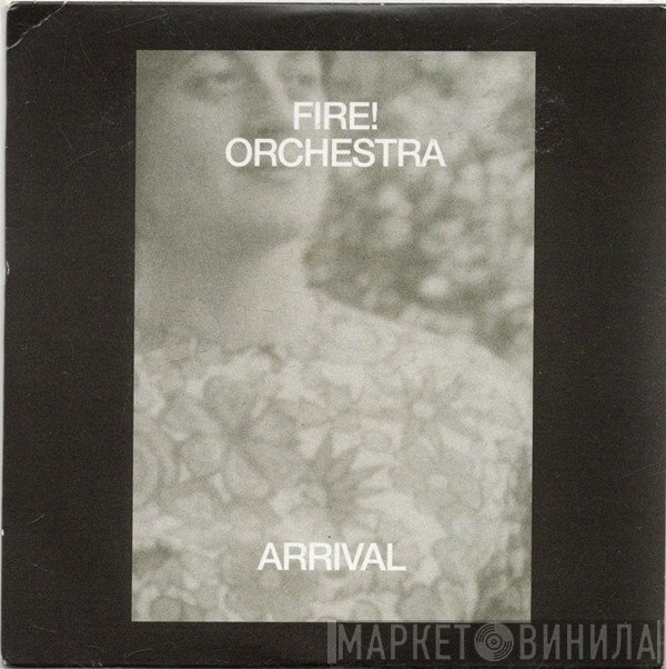Fire! Orchestra  - Arrival