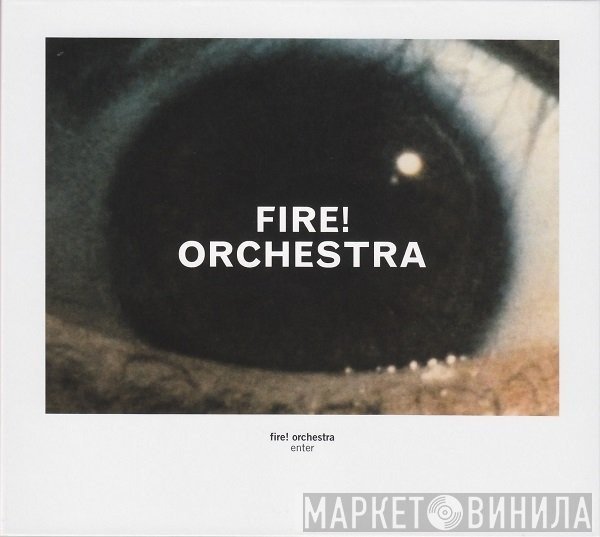 Fire! Orchestra  - Enter
