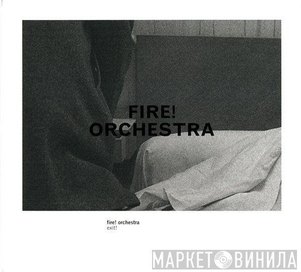 Fire! Orchestra  - Exit!