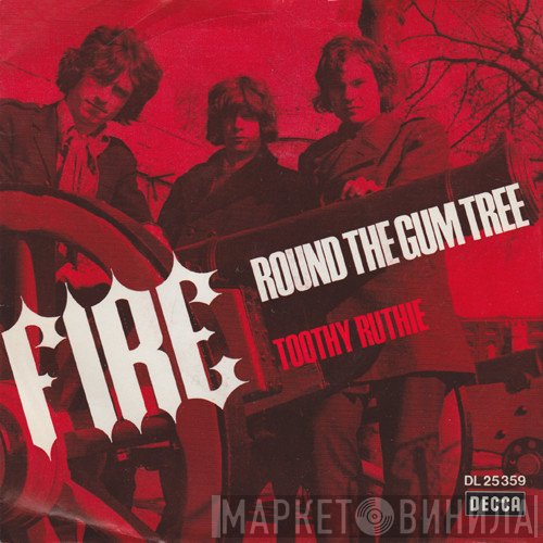 Fire   - Round The Gum Tree