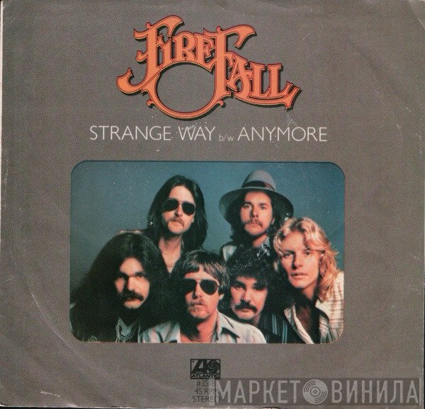 Firefall - Strange Way / Anymore