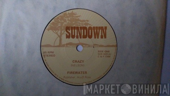 Firewater  - Crazy / Saving Up My Nights