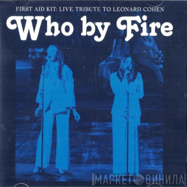 First Aid Kit - Who By Fire - Live Tribute To Leonard Cohen