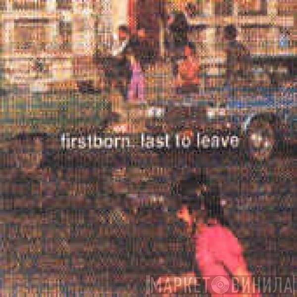 Firstborn - Last To Leave