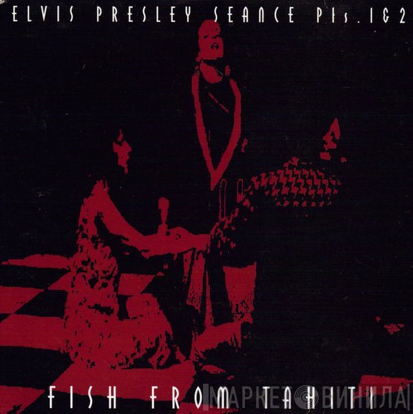 Fish From Tahiti - Elvis Presley Seance Parts 1 & 2