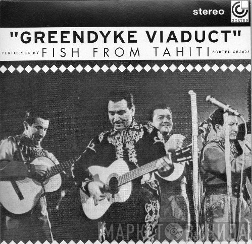 Fish From Tahiti - Greendyke Viaduct / Industrial Floss
