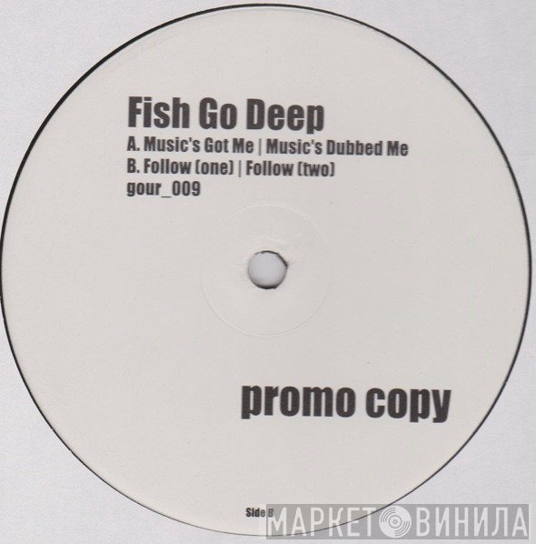 Fish Go Deep - Music's Got Me