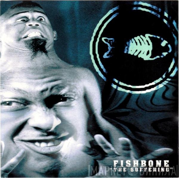 Fishbone  - The Suffering